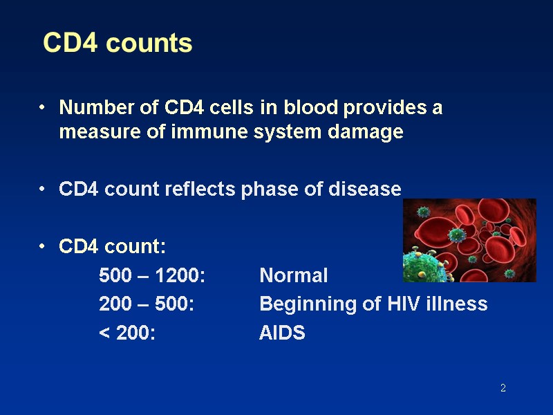 2 CD4 counts Number of CD4 cells in blood provides a measure of immune
